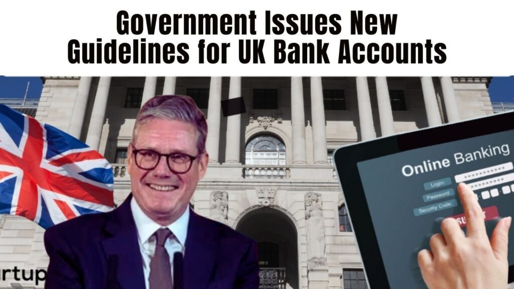 Government Issues New Guidelines for UK Bank Accounts